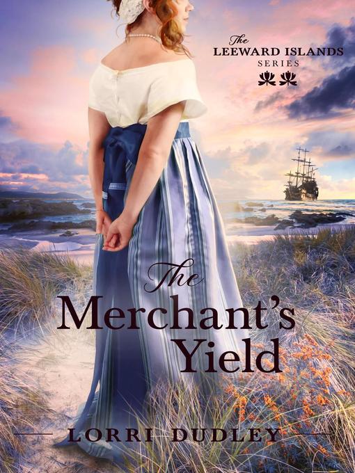 Title details for The Merchant's Yield by Lorri Dudley - Wait list